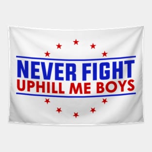 Never-Fight-Uphill-Me-Boys Tapestry