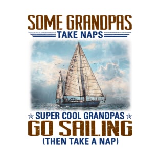 Some Grandpas Take Naps Super Cool Grandpas Go Sailing T-Shirt