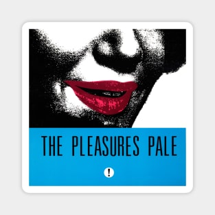 The Pleasures Pale! Secret Smile Magnet