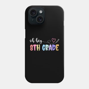 Back To School Oh Hey 8th Grade Teachers Women Student Phone Case