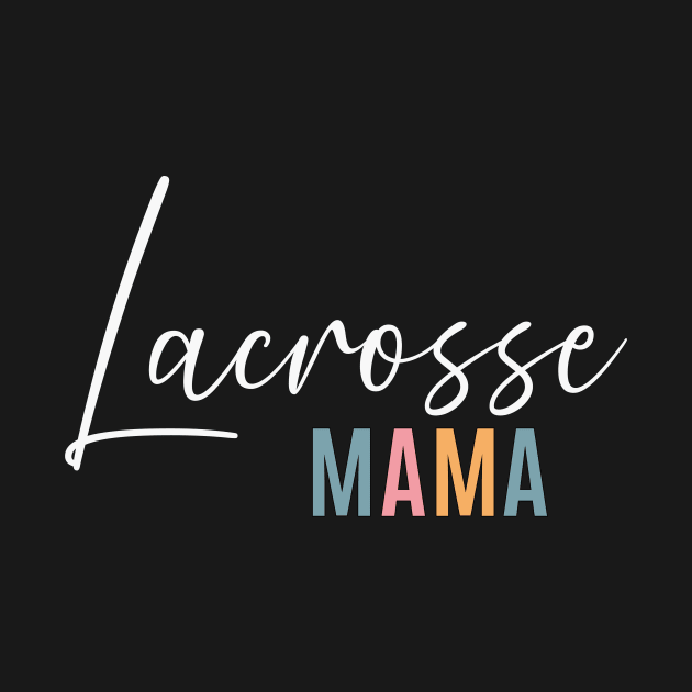 Lacrosse Mom by RefinedApparelLTD