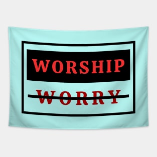 Worship Don't Worry | Christian Tapestry