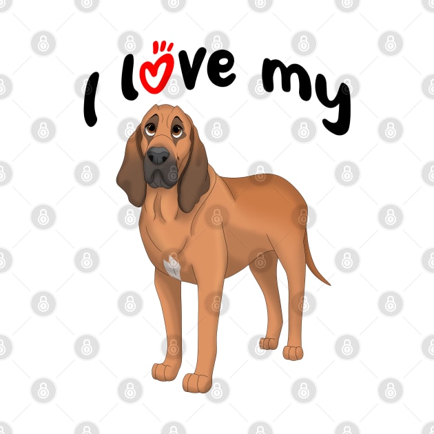 I Love My Bloodhound Dog by millersye