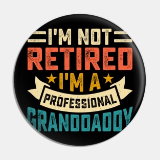 I'm Not Retired I'm A Professional Grandaddy T Shirt For Women Men Pin