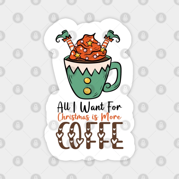 All I Want For Christmas is More Coffee Magnet by EvetStyles