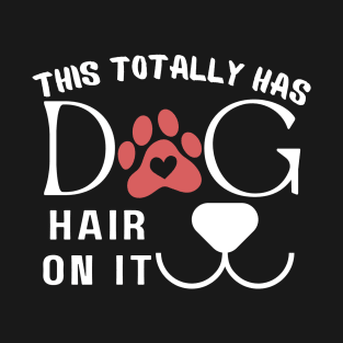 This Totally Has Dog Hair On It T-Shirt