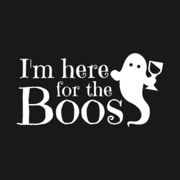 I M Here For The Boos Halloween Costume Ghost - 