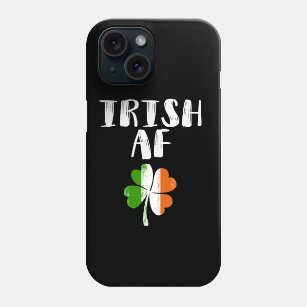 Irish AF Funny St Patrick Phone Case by KsuAnn