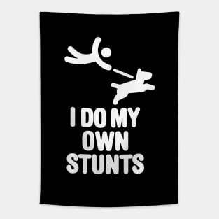 I do my own stunts, dog walking funny dog lovers dog trainer Tapestry