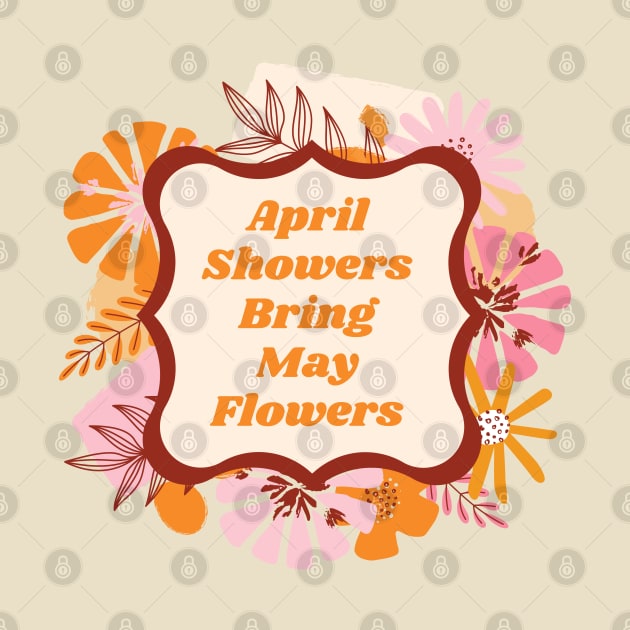 April Showers Bring May Flowers by tramasdesign
