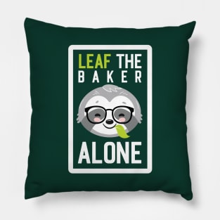 Funny Baker Pun - Leaf me Alone - Gifts for Bakers Pillow