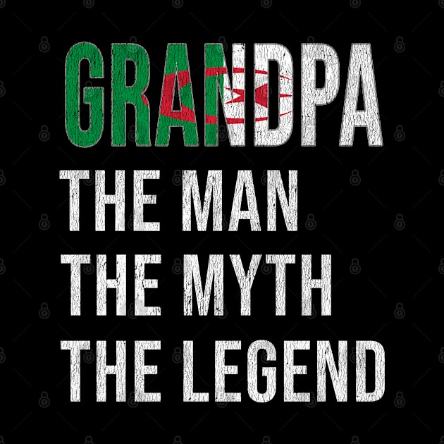 Grand Father Algerian Grandpa The Man The Myth The Legend - Gift for Algerian Dad With Roots From  Algeria by Country Flags