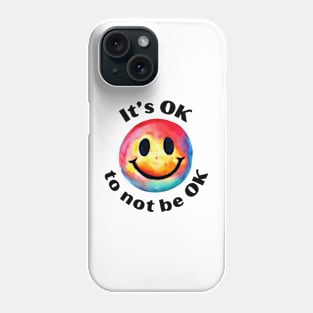 It's OK To Not Be OK Phone Case