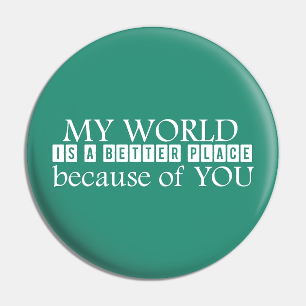 You make life better Pin by Girona