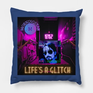 Life's A Glitch Pillow