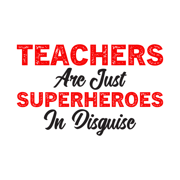 teachers are just superheroes in disguise by Barang Alus