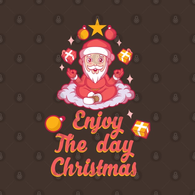 Enjoy The Day Christmas | Funny Santa Claus by i am Cuta