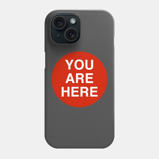 YOU ARE HERE Phone Case by Phil Tessier