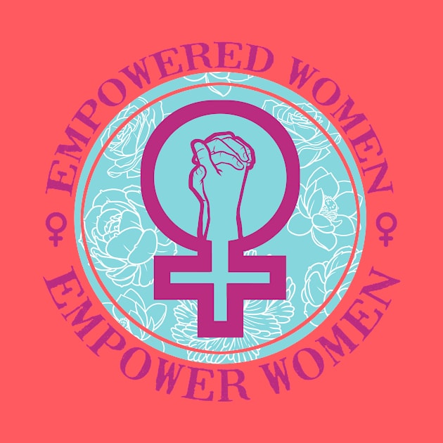 Empowered Women Empower Women by KrissyRiniRoo