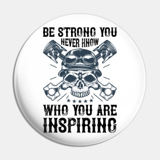 Be strong you never know who you are inspiring T Shirt For Women Men Pin