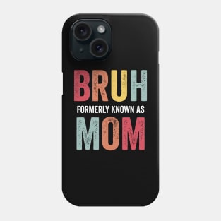 Bruh Formerly Known As Mom Mother's Day 2024 Phone Case