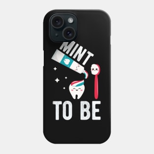 Mint To Be - Dental Assistant Dentist Valentines Day Gift - Dental Assistant - Funny Dental Hygienist Gifts - Dentist - Tooth Health - Dentistry T-Shirt Phone Case