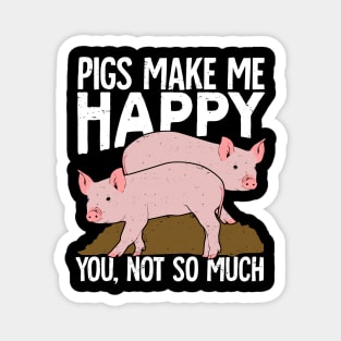 Pigs Make Me Happy You Not So Much Magnet