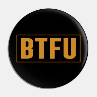 BTFU Pin