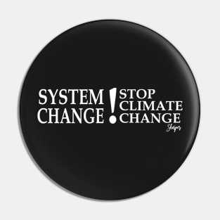 System Change ! Stop Climate Change Pin