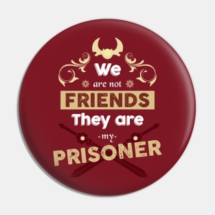 Janai "We are not friends..." Pin