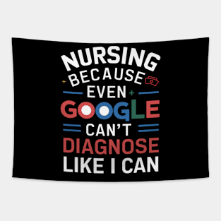 Nursing Because Even Google Can't Diagnose Like I Can Tapestry