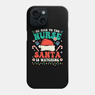 Nurse Christmas Groovy Nice To The Nurse Santa is Watching Phone Case