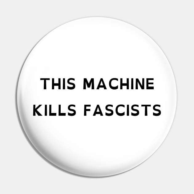 This Machine Kills Fascists (OpenDyslexic) Pin by dikleyt