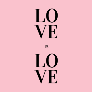 Love is Love black font T-Shirt