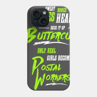 Suck it up Buttercup - Only Real Girls Become Postal Workers Phone Case