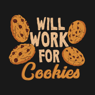 Will Work For Cookies T-Shirt