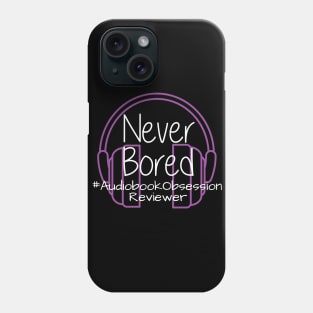 Never Bored - Audiobook Obsession Reviewer Phone Case