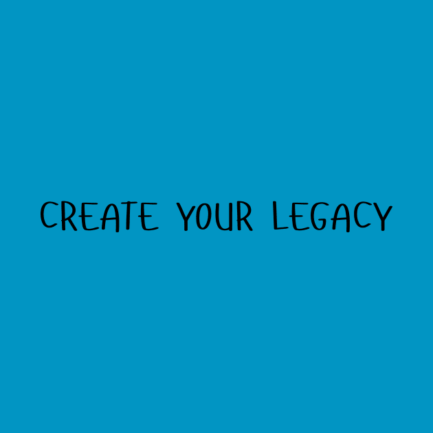 create your legacy by Little Painters