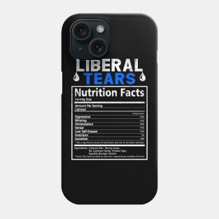 Liberal Democrat Tears Supplement Facts Shirt Funny Liberal Phone Case