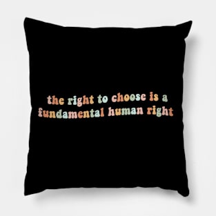 The right to choose is a fundamental human right Pillow