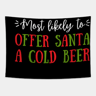 Most Likely To Offer Santa A Cold Beer Tapestry