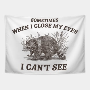 Sometimes When I Close My Eyes I Can't See T Shirt, Vintage Drawing T Shirt, Cartoon Meme Tapestry