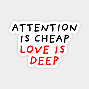Attention Is Cheap Love is Deep Magnet