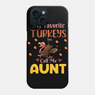 Pilgrim Run Thanksgiving My Favorite Turkeys Call Me Aunt Phone Case