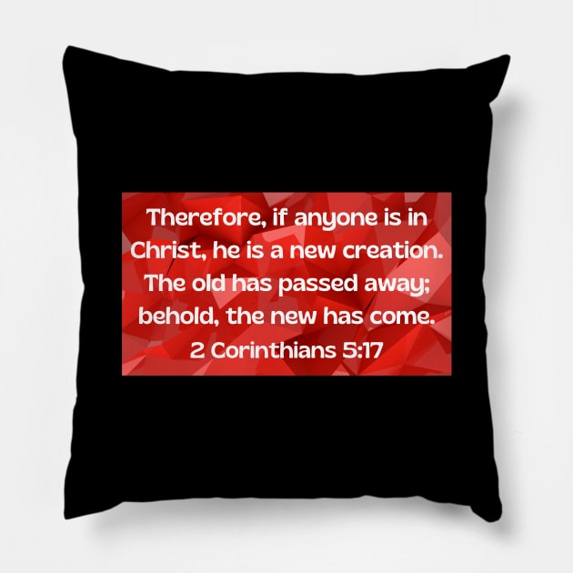 Bible Verse 2 Corinthians 5:17 Pillow by Prayingwarrior