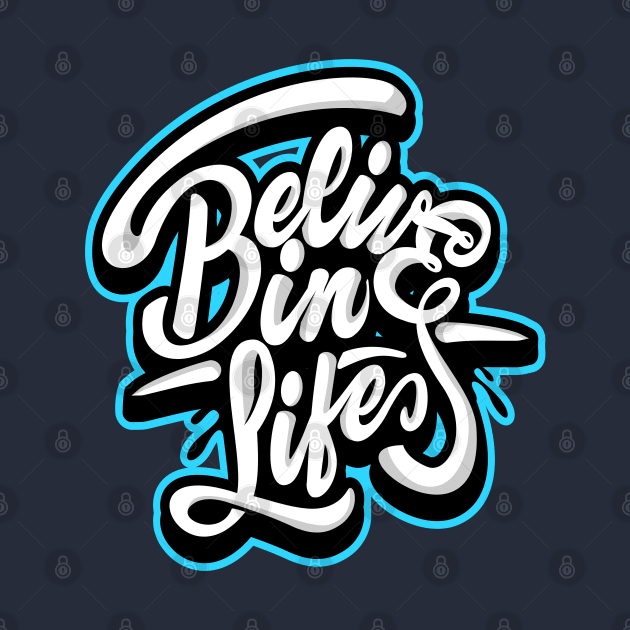 Belive in life by RYZWORK