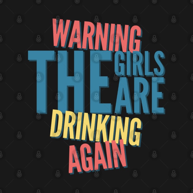 Warning the girls are drinking again by BoogieCreates