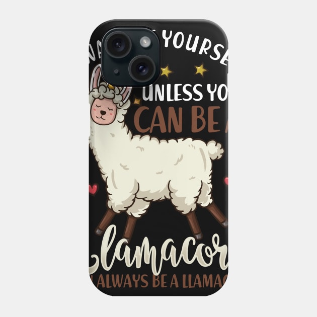 Always be Yourself - Funny Llamacorn Gift Phone Case by biNutz