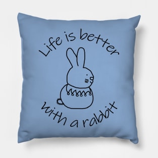 Animals Quote Life is Better with a Bunny Rabbit Pillow