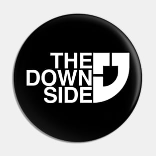 The Down Side Pin